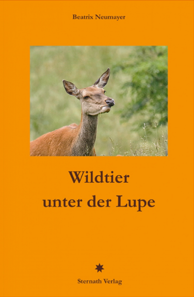 Jagd und Fischereiverlag, Neumayer, Wildtier unter der Lupe, Wild, Jagdbelletristik,. Jagdgeschichte