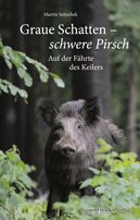 Graue Schatten-schwere Pirsch, Martin Setschek, Jagderzählungen, Stocker-Verlag