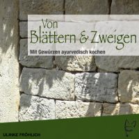 Ayurveda,Gewürze,Kochbuch, Fröhlich, Von Blättern & Zweigen