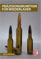 Munition, Präzisionsmunition, Wiederlader, Waffenbuch, Munitions selber machen