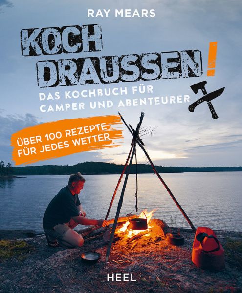 Heel Verlag, Mears, Koch draussen!, Kochbuch, Kochen, Camping, Abenteuer, Kochbuch für Camping, Camp