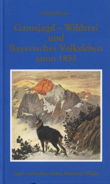 Boner, Gamsjagd, Wilderei und Bayerisches Volksleben anno 1853