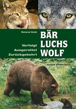 Bär, Luchs, Wolf, Stocker Verlag, Roland Kalb