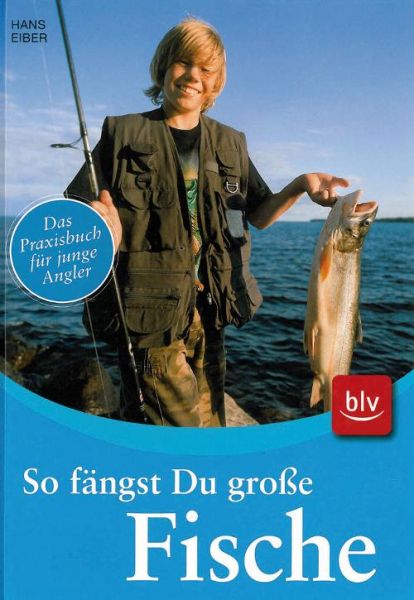 Eiber, So faängst du große Fische, Angelbuch, Naturbuch, Angeln,